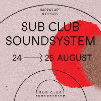 Sub Club SoundSystem 2019 at Barras Art And Design (BAaD)