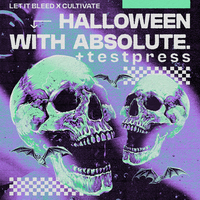 Cultivate X Let It Bleed: Halloween with ABSOLUTE. + Testpress at Unit 51