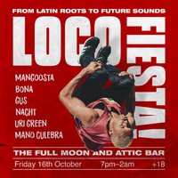Loco Fiesta: Reggaeton, Baile Funk, Latin Bass at The Full Moon And Attic Bar
