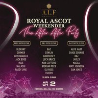 A.L.F Events Royal Ascot Weekender After After Parties