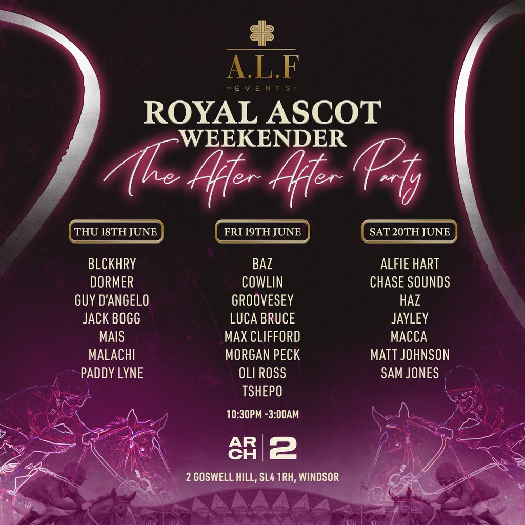 A.L.F Events Royal Ascot Weekender After After Parties
