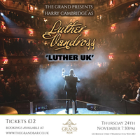The Grand Presents Luther UK (Harry Cambridge) at The Grand