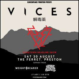 VICES HOMETOWN HEADLINER w/ Weight Bearer & Nerve Agents