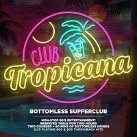 Club Tropicana 80s Bottomless Supper Club - Stevenage at Cinnabar