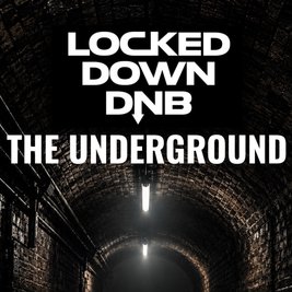 Locked Down DnB: The Underground