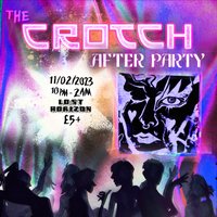 CROTCH - The Afterparty at Lost Horizon HQ