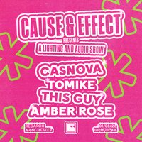 Cause & Effect Presents: Casnova, Tomike, Amber Rose