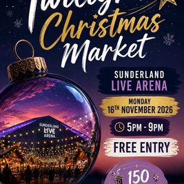 Twilight Christmas Market - Sunderland Live Arena