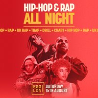 Hip Hop & Rap All Night @ Egg London