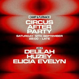 Circus Official After Party - Sat 12th Sept - Camp & Furnace
