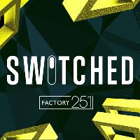 Switched @ Factory - £2 entry before Midnight!