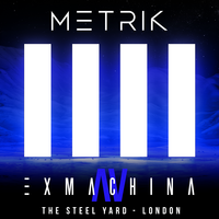 Metrik Presents Ex Machina at The Steel Yard