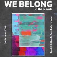 We Belong.... In the woods. We Belong.... In the woods.