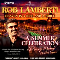 Rob Lamberti presents: George Michael | Keel SQ, Sunderland