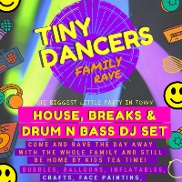 Tiny Dancers Family Rave House, Breaks and Drum n Bass DJ set at Tunnel 267