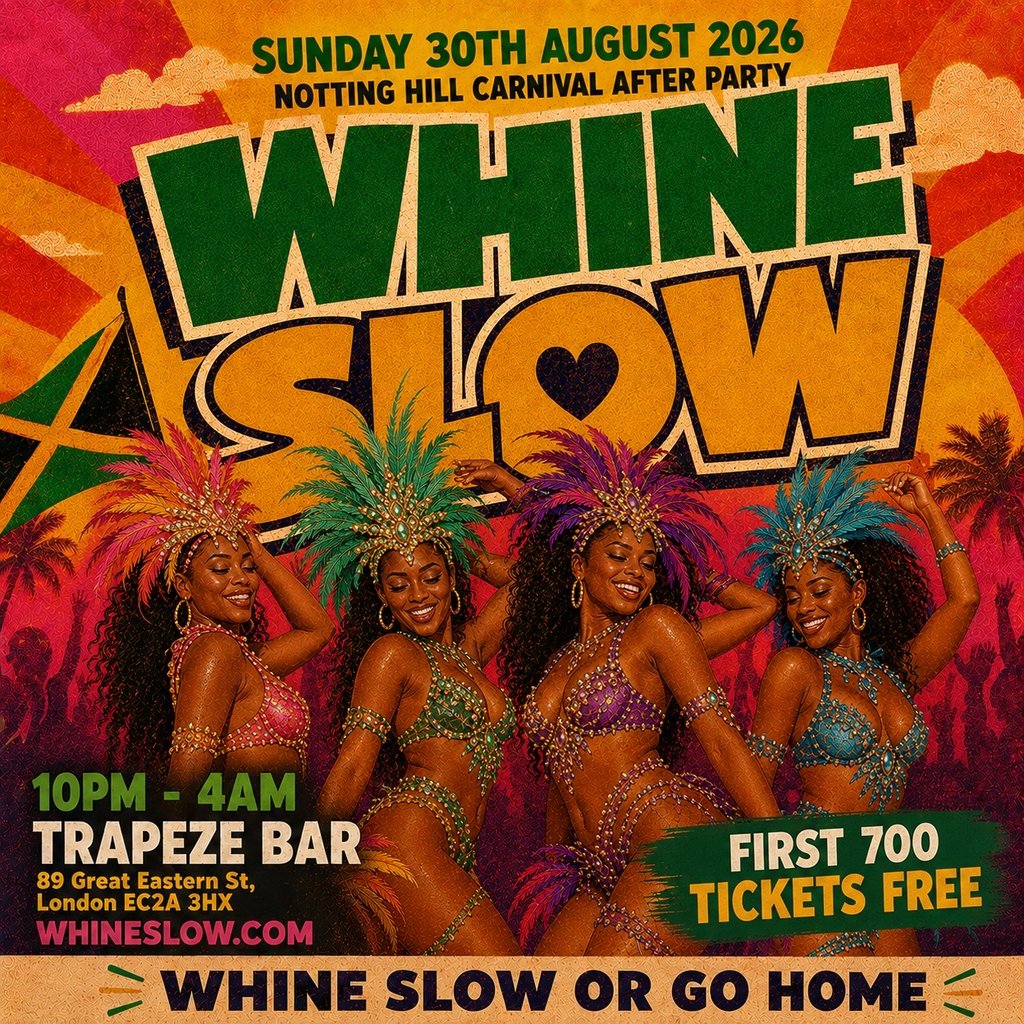 WHINE SLOW - London's Sexiest Carnival Bashment & Soca Party