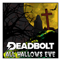 All Hallow's Eve - Deadbolt Halloween Special 2021 All Hallow's Eve - Deadbolt Halloween Special 2021