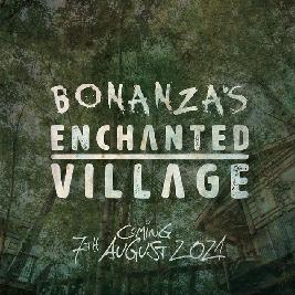 Bonanza Enchanted Village 2021