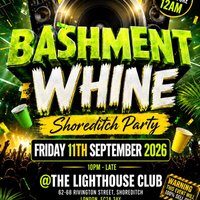 Bashment Whine - Shoreditch Party - Everyone Free Before 12 AM at The Lighthouse Bar And Club