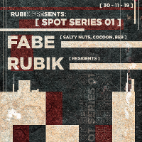 Rubik Presents: Spot Series w/ FABE (Salty Nuts, Cocoon, BE9) Rubik Presents: Spot Series w/ FABE (Salty Nuts, Cocoon, BE9)