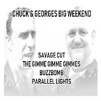 Chuck and Georges Big Weekend ~ Multi band Night.