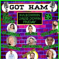 GOT HAM comedy. Halloween dress down Friday