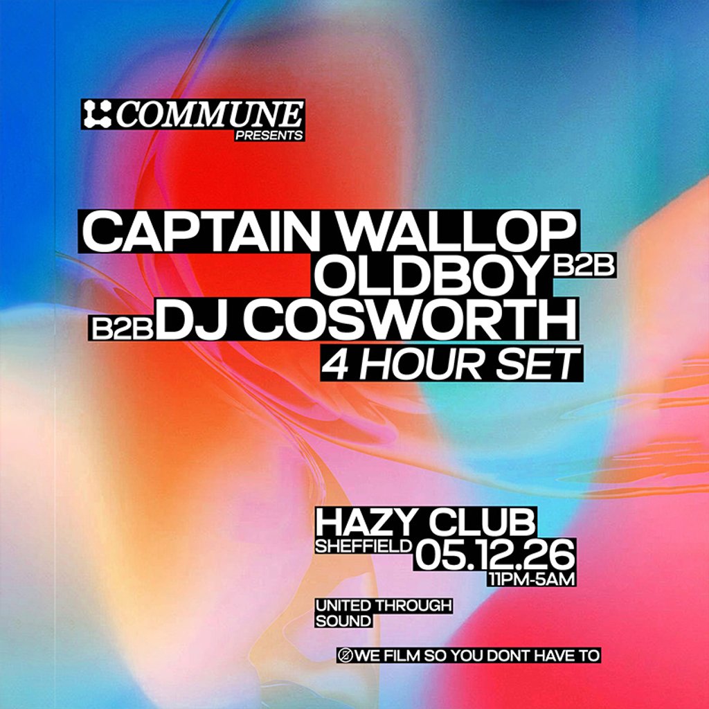 Commune: Captain Wallop b2b Oldboy b2b Dj Cosworth - 4 Hour Set at Hazy Club Sheffield, Sheffield