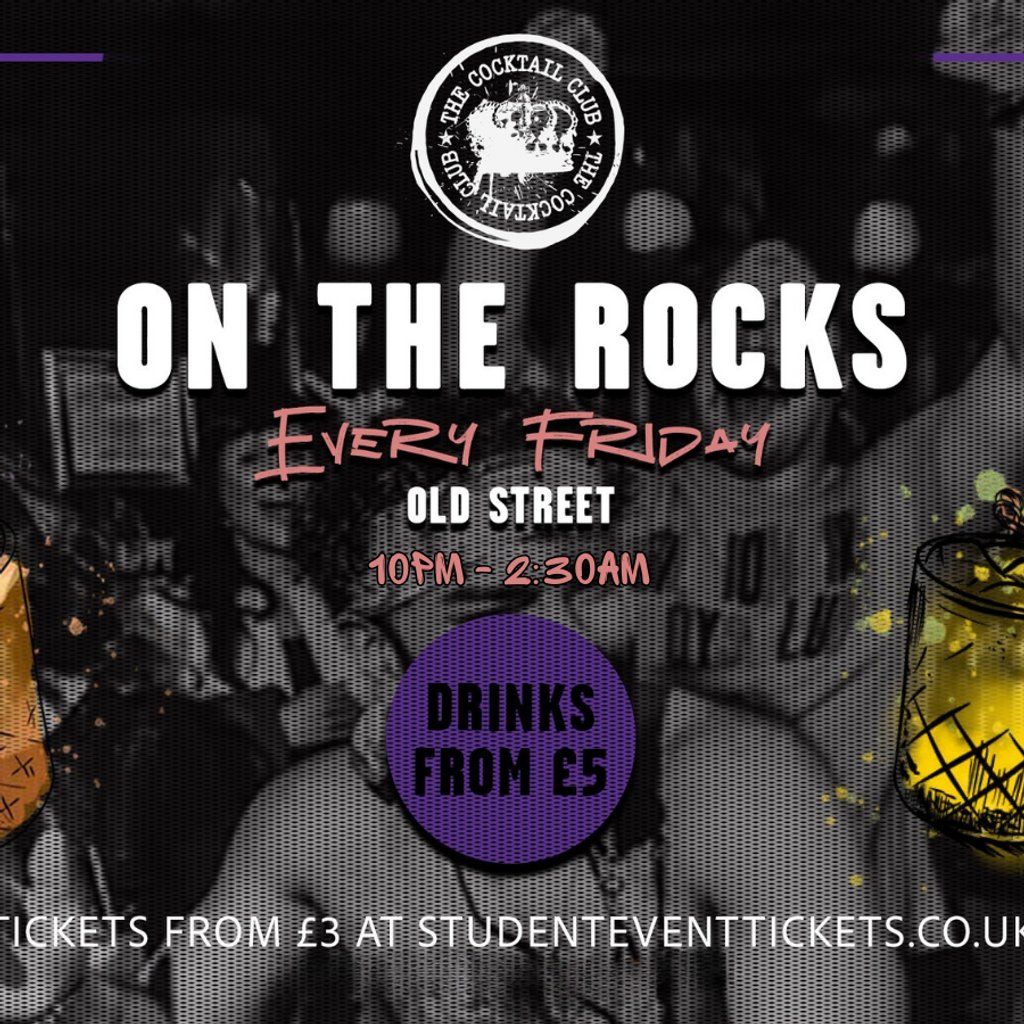 On The Rocks @ The Cocktail Club Old Street - Every Friday