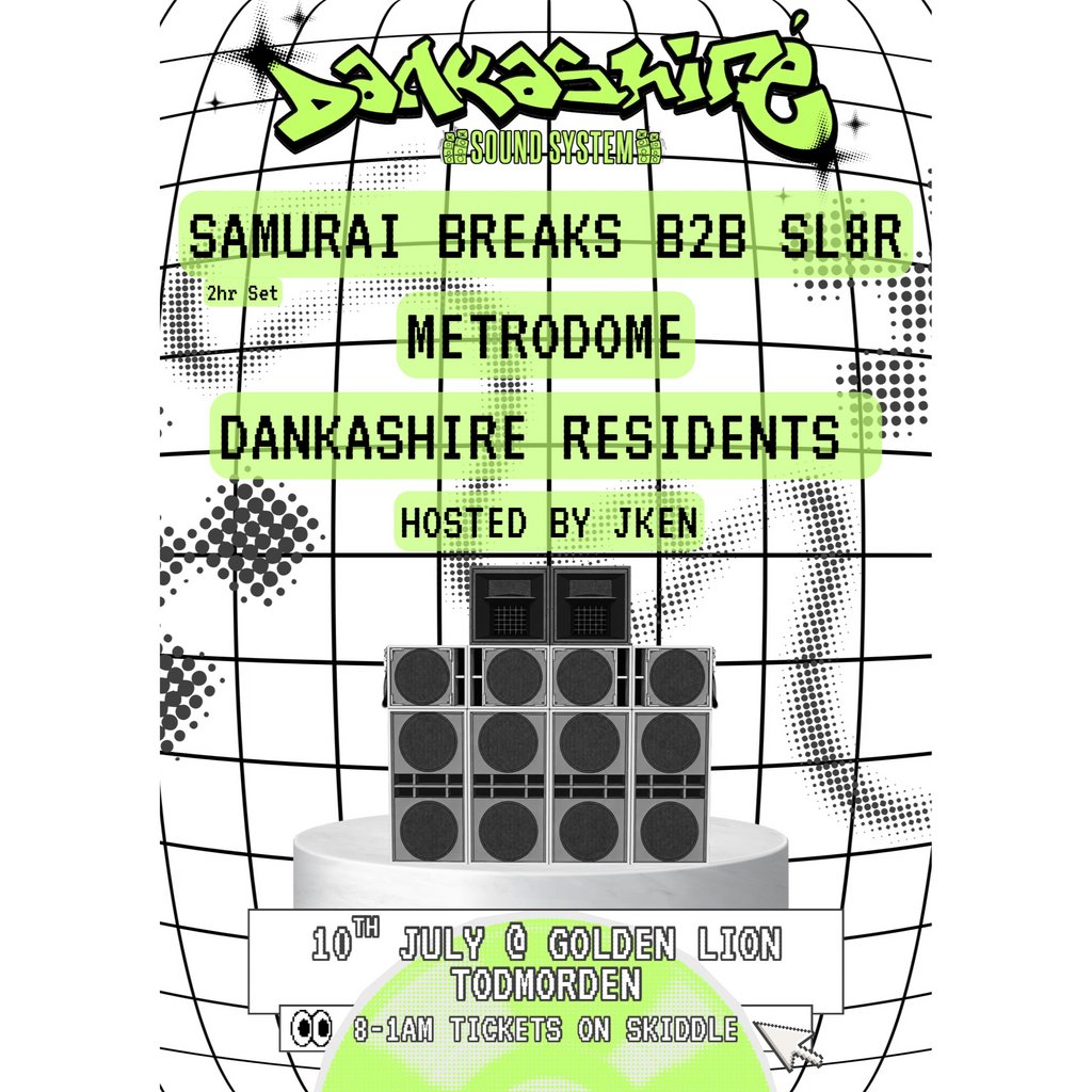 Samurai Breaks B2B SL8R, Metrodome + more/Dankashire Soundsyste