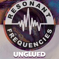 Resonant Frequencies Presents: UNGLUED Resonant Frequencies Presents: UNGLUED