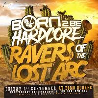 Born 2 Be Hardcore : Ravers Of The Lost Arc Born 2 Be Hardcore : Ravers Of The Lost Arc