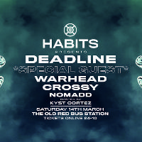Habits - Deadline // Warhead // Crossy + Special Guest TBA! at The Old Red Bus Station