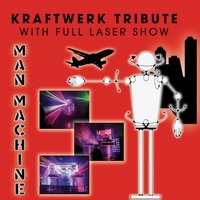 KRAFTWERK & DAFT PUNK TRIBUTE: Man Machine KRAFTWERK & DAFT PUNK TRIBUTE: Man Machine