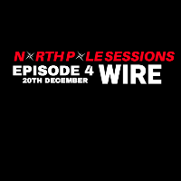 North Pole Sessions : Episode 4 at WIRE