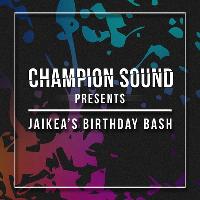 Champion Sound Presents: Jaikea
