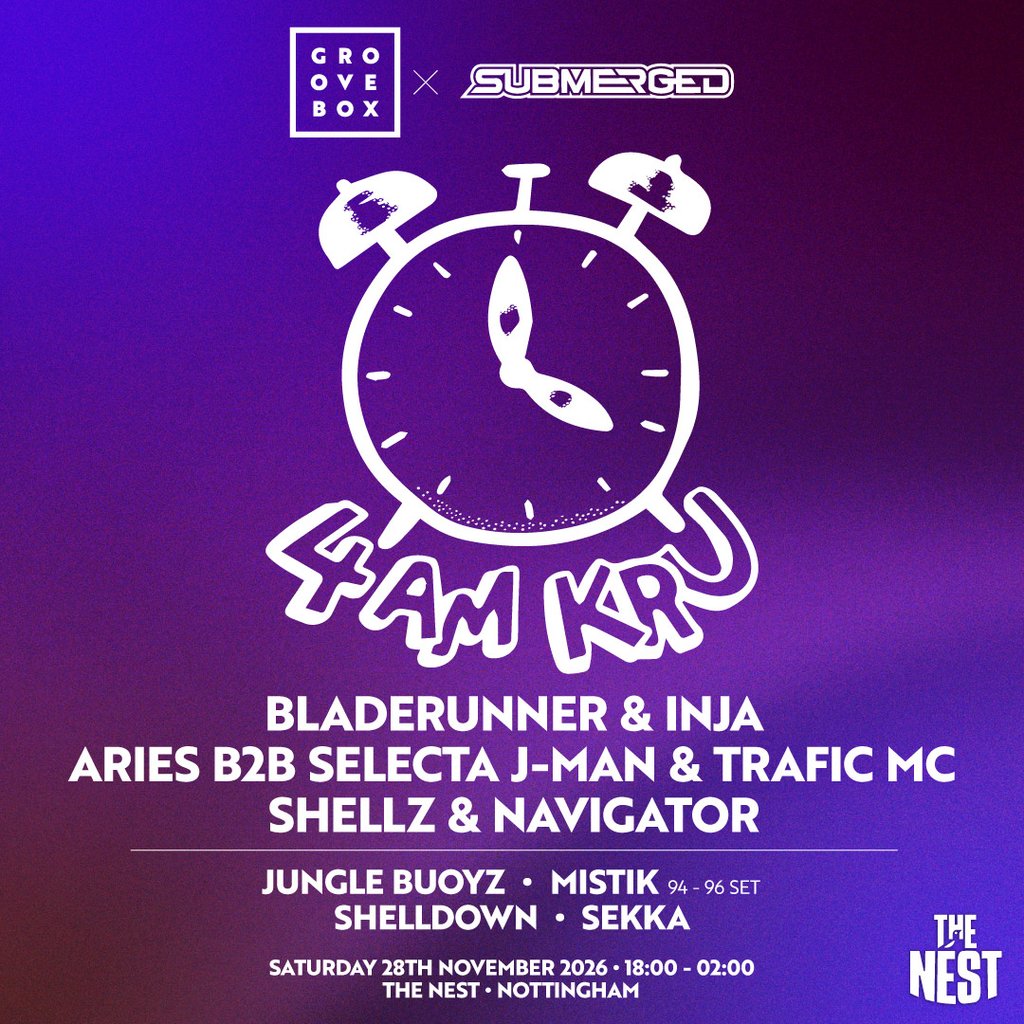 4AM KRU & MORE | Groovebox X Submerged at The Nest at Nottingham's The Nest (Notts County FC), Nottingham