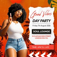 Good Vibes - Bashment & Afrobeats Day Party at Soul Lounge Clapham