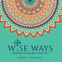 Wise Ways: Travels of a Dundee Doctor at The McManus Dundee's Art Gallery And Museum