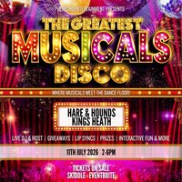 The Greatest Musicals - Daytime Disco at Hare And Hounds Kings Heath