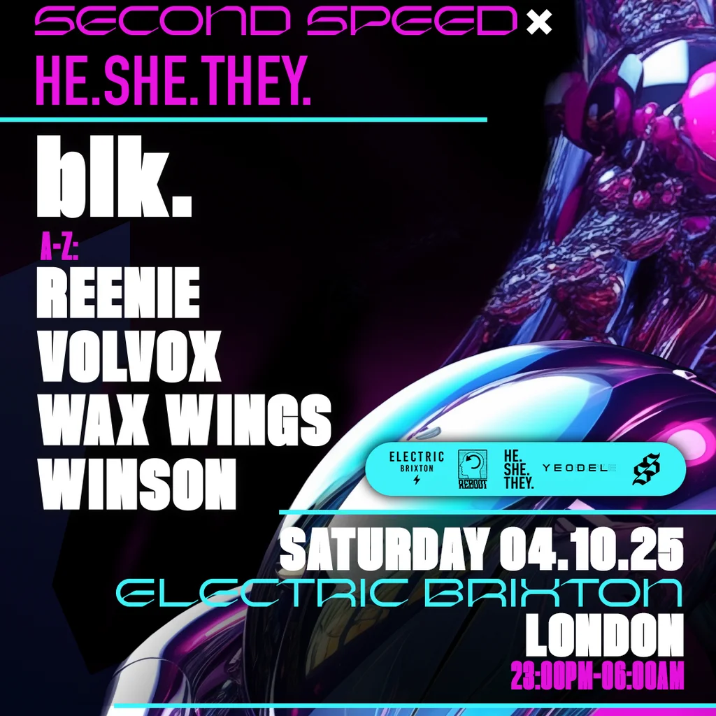 blk. Second Speed x HE. SHE. THEY. // London