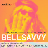 ICONICA LIVE: BELLSAVVY + JULY JONES + LIV EAST at Colours Hoxton