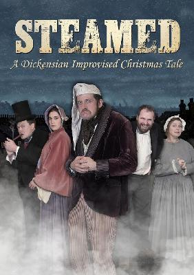 Steamed: A Dickensian Improvised Christmas Tale