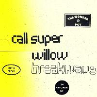 The Wonder Pot presents Call Super, Willow & Breakwave The Wonder Pot presents Call Super, Willow & Breakwave