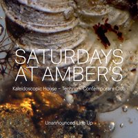 Saturday's at Amber's: Kaleidoscopic House  Techno  Club