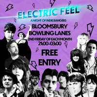Electric Feel - A Night of Indie Bangers! - FREE ENTRY at Bloomsbury Bowling Lanes
