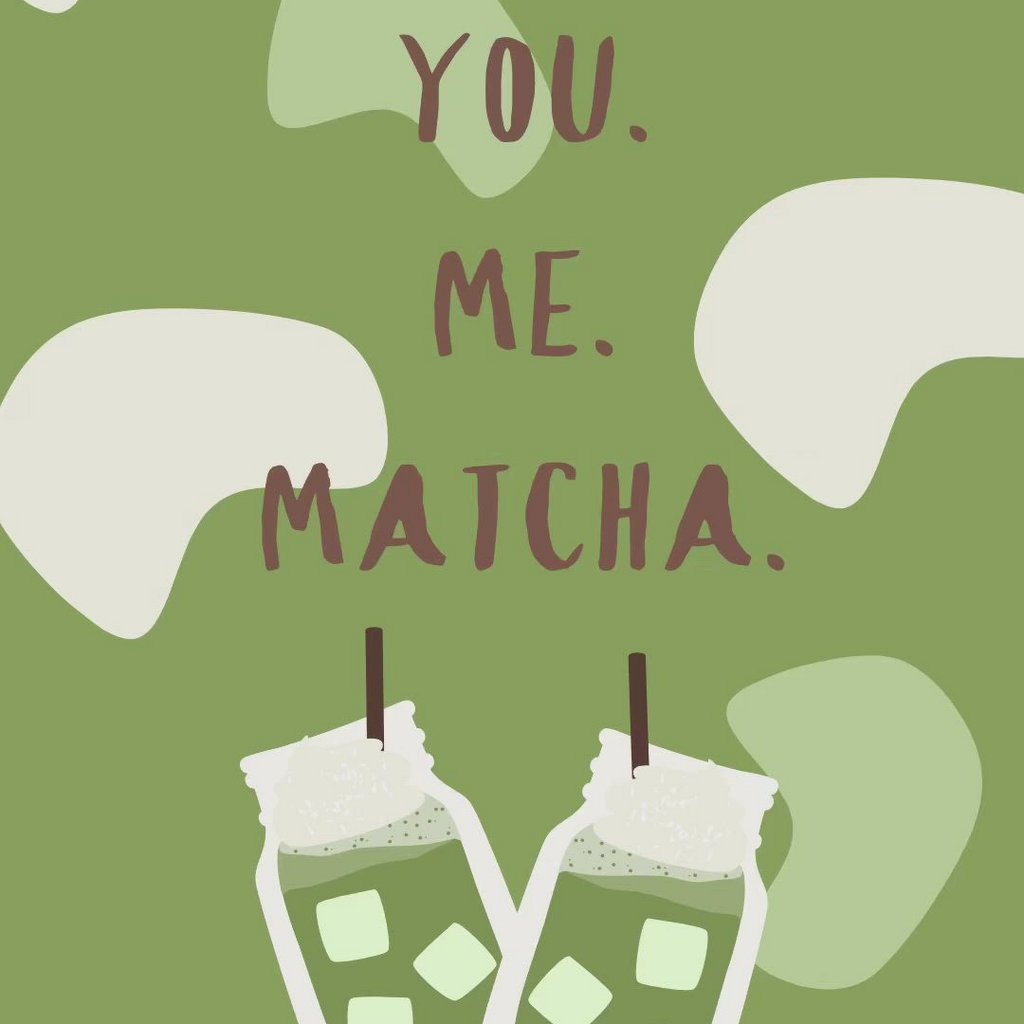 You, me, matcha?