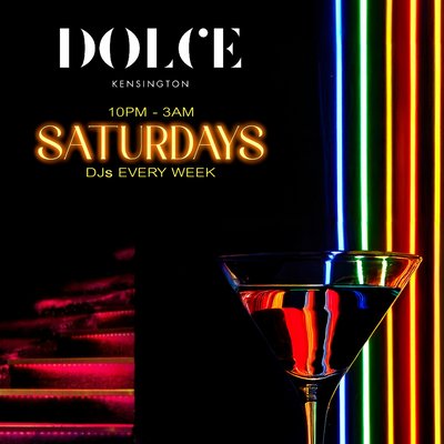 SATURDAYS @ DOLCE KENSINGTON - 12th April