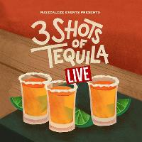 3 Shots of Tequila