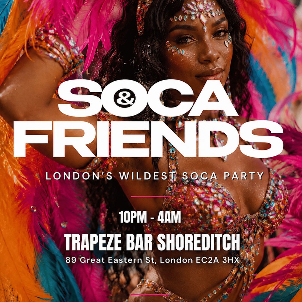 SOCA & FRIENDS - London's Wildest Soca Party (4AM FINISH)