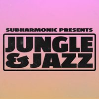 SubHarmonic: Jungle & Jazz